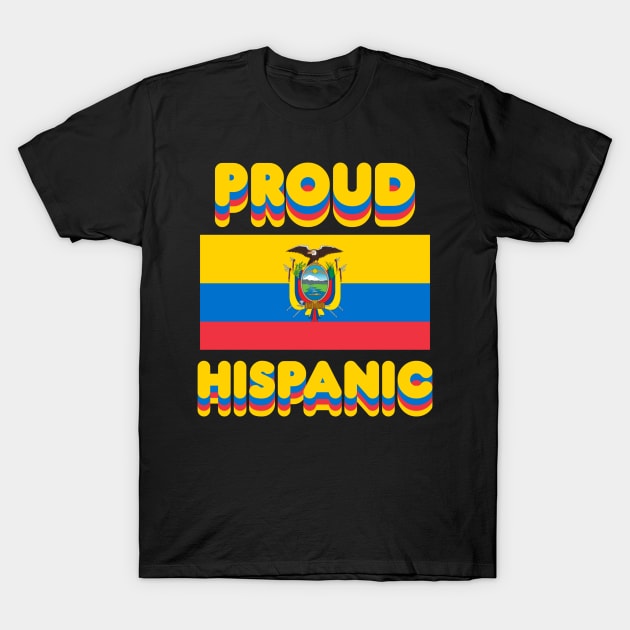 Proud Hispanic T-Shirt by Fly Beyond